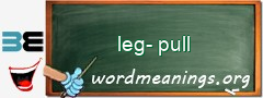 WordMeaning blackboard for leg-pull
